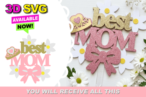 Best Mom Topper 3D SVG: Elevating Mother’s Day Gifts with Depth and Detail